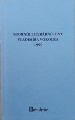 kniha Sborník Literární ceny Vladimíra Vokolka červen 1999, Děčín : 3. ročník soutěže., Městská knihovna 1999