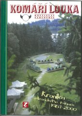 kniha Komáří louka Kronika zálesáckého tábora 1967-2000, Zabloudil, Brno 2001