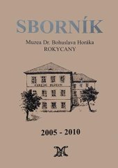 kniha Sborník Muzea Dr. Bohuslava Horáka v Rokycanech., Muzeum Dr. Bohuslava Horáka v Rokycanech 2010