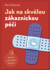 kniha Jak na skvělou zákaznickou péči klienti vás budou milovat, SupportBox s.r.o. 2021