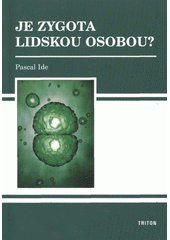 kniha Je zygota lidskou osobou?, Triton 2012