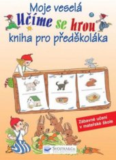 kniha Moje veselá kniha pro předškoláka zábavné učení v mateřské škole, Svojtka & Co. 2008