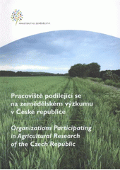 kniha Pracoviště podílející se na zemědělském výzkumu v České republice = Organizations participating in agricultural research of the Czech Republic, Ministerstvo zemědělství 2012