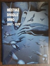 kniha Městské divadlo Brno sezóna 2007 - 2008, Městské divadlo Brno 2008