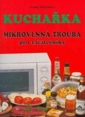 kniha Kuchařka mikrovlnná trouba pro začátečníky, Dona 2003