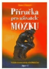 kniha Příručka pro uživatele mozku praktické informace a návody pro každodenní život, Portál 2002