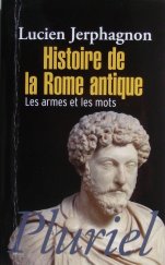 kniha Histoire de la Rome antique Les armes et les mots, Pluriel 2010