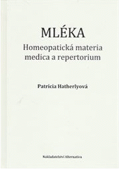 kniha Mléka Homeopatická materia medica a repertorium, Alternativa 2013