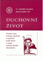 kniha Duchovní život stručná suma teologie asketické a mystické podle ducha a zásad svatého Tomáše Akvinského, MCM 2004