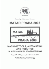 kniha MATAR Praha 2008 Part 2, - Testing, technology - machine tools, automation and robotics in mechanical engineering : proceedings of international congress : Prague 16th-17th September, Brno 18th September 2008., Society for Machine Tools 2008