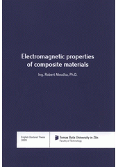 kniha Electromagnetic properties of composite materials = Elektromagnetické vlastnosti kompozitních materiálů : English doctoral thesis, Tomas Bata University in Zlín 2009