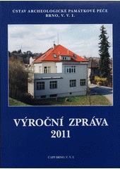 kniha Výroční zpráva 2011, Ústav archeologické památkové péče 2012