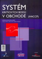 kniha Systém kritických bodů (HACCP) v obchodě příručka pro pracovníky potravinářských prodejen, České a slovenské odborné nakladatelství 2004