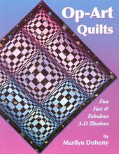 kniha Op-Art Quilts Fun Fast Fabulous 3-D Illusions, Doheny Publications 1996