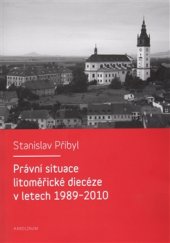 kniha Právní situace litoměřické diecéze v letech 1989-2010, Karolinum  2015