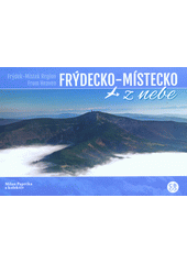 kniha Frýdecko-Místecko z nebe Frýdek-Místek Region from heaven, Creative Business Studio 2017