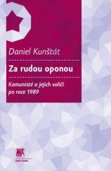 kniha Za rudou oponou Komunisté a jejich voliči po roce 1989, Sociologické nakladatelství (SLON) 2014