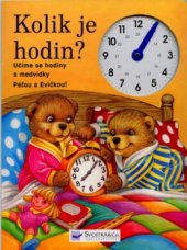 kniha Kolik je hodin? učíme se hodiny s medvídky Péťou a Evičkou!, Svojtka & Co. 2005