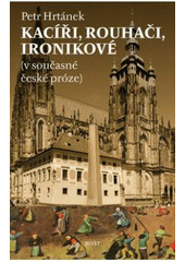 kniha Kacíři, rouhači, ironikové (v současné české próze), Host ve spolupráci s Ostravskou univerzitou v Ostravě 2007