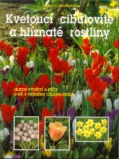 kniha Kvetoucí cibulovité a hlíznaté rostliny jejich využití a péče o ně v průběhu celého roku, Rebo 1997