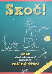 kniha Skoč!, aneb, Průvodce absolventa VŠ přípravou na reálný život, Grafia 2012