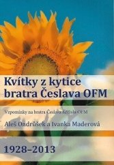 kniha Kvítky z kytice bratra Česlava OFM Vzpomínky na bratra Česlava Křížalu OFM, 	Národní rada sekulárního Františkánského řádu  2013