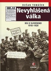 kniha Nevyhlášená válka Boje o Slovensko 1918–1920, Epocha 1918