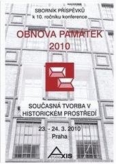 kniha Obnova památek 2010 : současná tvorba v historickém prostředí : [sborník příspěvků k 10. konferenci], Studio Axis 2010