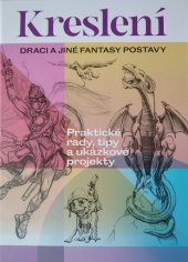 kniha Kreslení. Draci a jiné fantasy postavy Praktické rady, tipy a ukázkové projekty, Slovart 2024