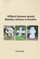 kniha Křížové Kameny okresů Blansko, Svitavy a Chrudim , s.n. 2023