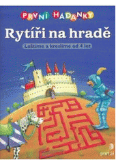 kniha Rytíři na hradě první hádanky : luštíme a kreslíme od 4 let, Portál 2007