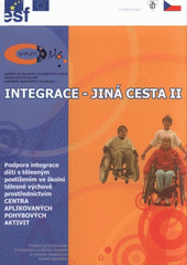 kniha Integrace - jiná cesta II sborník příspěvků ze semináře : Olomouc 25.4.2008, Univerzita Palackého v Olomouci 2008