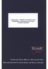 kniha Flexicurity – hledání rovnováhy mezi flexibilitou a ochranou trhu práce v České republice, VÚPSV 2008