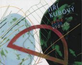 kniha Jiří Kubový / Země, voda, vzduch, Oblastní galerie v Liberci 2013