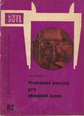 kniha Praktické pokyny pro zkoušení kovů [Zkouška tahem, zkouška vrubové houževnatosti] : Určeno pro všechny, kdo kovy zkoušejí a kdo jejich činnost kontrolují, SNTL 1962