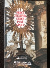 kniha Srdce Ježíšovo, srdce plné lásky o pravém smyslu pobožnosti Srdce Ježíšova, Karmelitánské nakladatelství 1996