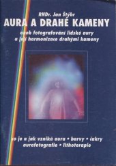 kniha Aura a drahé kameny aneb fotografování lidské aury a její harmonizace drahými kameny, FS Publishing 1997