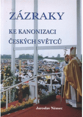 kniha Zázraky ke kanonizaci českých světců, Matice Cyrillo-Methodějská 2009