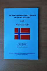 kniha Co dělají mateřské školy v Norsku pro zdravý vývoj dětí, aneb, Nikdo není malý zkušenosti ze zájezdového semináře projektu Zdravá mateřská škola do norských mateřských škol, Spirála 1999