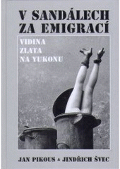 kniha V sandálech za emigrací &, Vidina zlata na Yukonu, Bor 2005