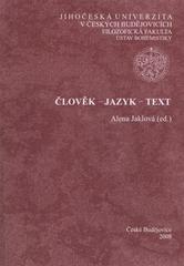 kniha Člověk - jazyk - text sborník z mezinárodní lingvistické konference konané u příležitosti životního jubilea prof. PhDr. Jana Kořenského, DrSc. : České Budějovice 18.-22. září 2007, Jihočeská univerzita, Filozofická fakulta, Ústav bohemistiky 2008