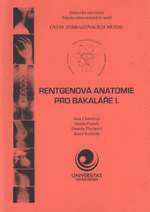 kniha Rentgenová anatomie pro bakaláře I., Ostravská univerzita v Ostravě, Fakulta zdravotnických studií 2008