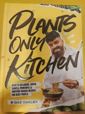 kniha Plants only kitchen Over 70 delicipus, super simple, powerful & protein-packed recipes for busy people, Quadrille 2020