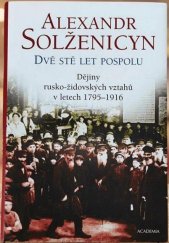 kniha Dvě stě let pospolu Dějiny rusko-židovských vztahů v letech 1795-1916, Academia 2004