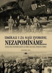 kniha Umírali i za naši svobodu, nezapomínáme Letecká bitva nad Bílými Karpaty z 29. srpna 1944 : fakta, fotografie, příběhy, Město Bojkovice 2014