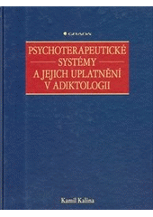 kniha Psychoterapeutické systémy a jejich uplatnění v adiktologii, Grada 2013