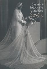 kniha Svatební fotografie z ateliéru Ševčík, s.n. 2010