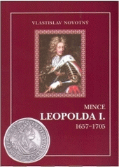 kniha Mince Leopolda I. 1657-1705, Vlastislav Novotný 2005