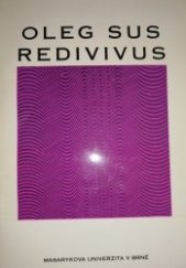 kniha Oleg Sus redivivus [sborník z konference o novodobé estetice a o jednom jejím významném představiteli, pořádané k 10. výročí úmrtí Olega Suse na Filozofické fakultě Masarykovy univerzity ve dnech 19. a 20. listopadu 1992, Masarykova univerzita 1994