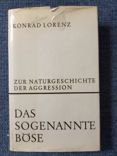 kniha Das sogenannte Böse Zur Naturgeschichte der Aggression, Dr. G. Borotha-Schoeller Wien 1971